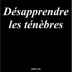 Désapprendre les ténèbres