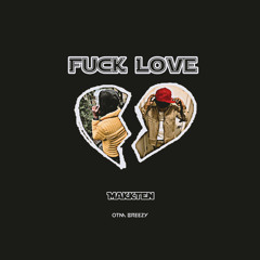 Makk Only Way Is Up - Fuck Love Ft OTM Breezy