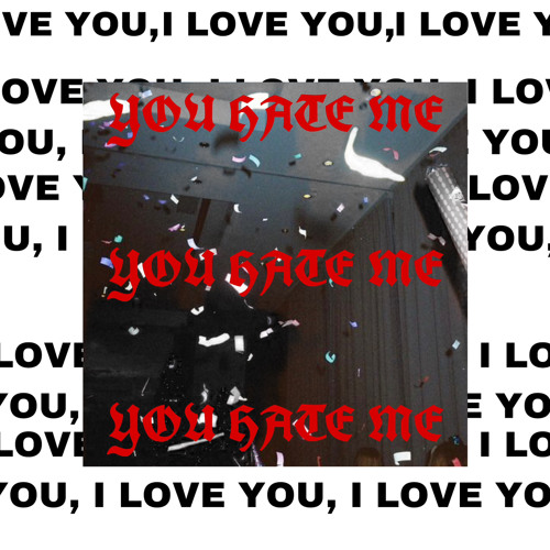 Stream i love you, you hate me by NV | Listen online for free on SoundCloud