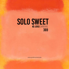 SOLO SWEET 369 - Mixed & Curated by Jordi Carreras