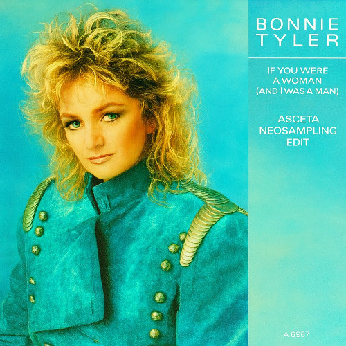 Bonnie Tyler - If You Were A Woman (And I Was A Man) [Asceta Neosampling Edit] [2025]