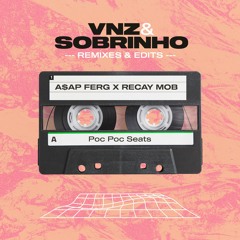 A$AP Ferg X Recayd Mob - Poc Poc Seats (Sobrinho & VNZ Mashup)