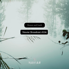 Naviar Broadcast #336 - Heaven and Earth – Wednesday 11th September 2024