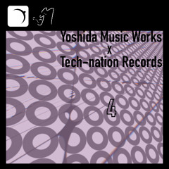 吉田音楽製作所×Tech-nation Records 4 XFD