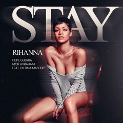 Stay - Rihanna; Filipe Guerra; Mor Avrahami (Dil Lima Mashup)