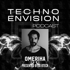 Omerika Guest Mix - Techno Envision Podcast
