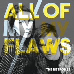 The Response - All Of My Flaws