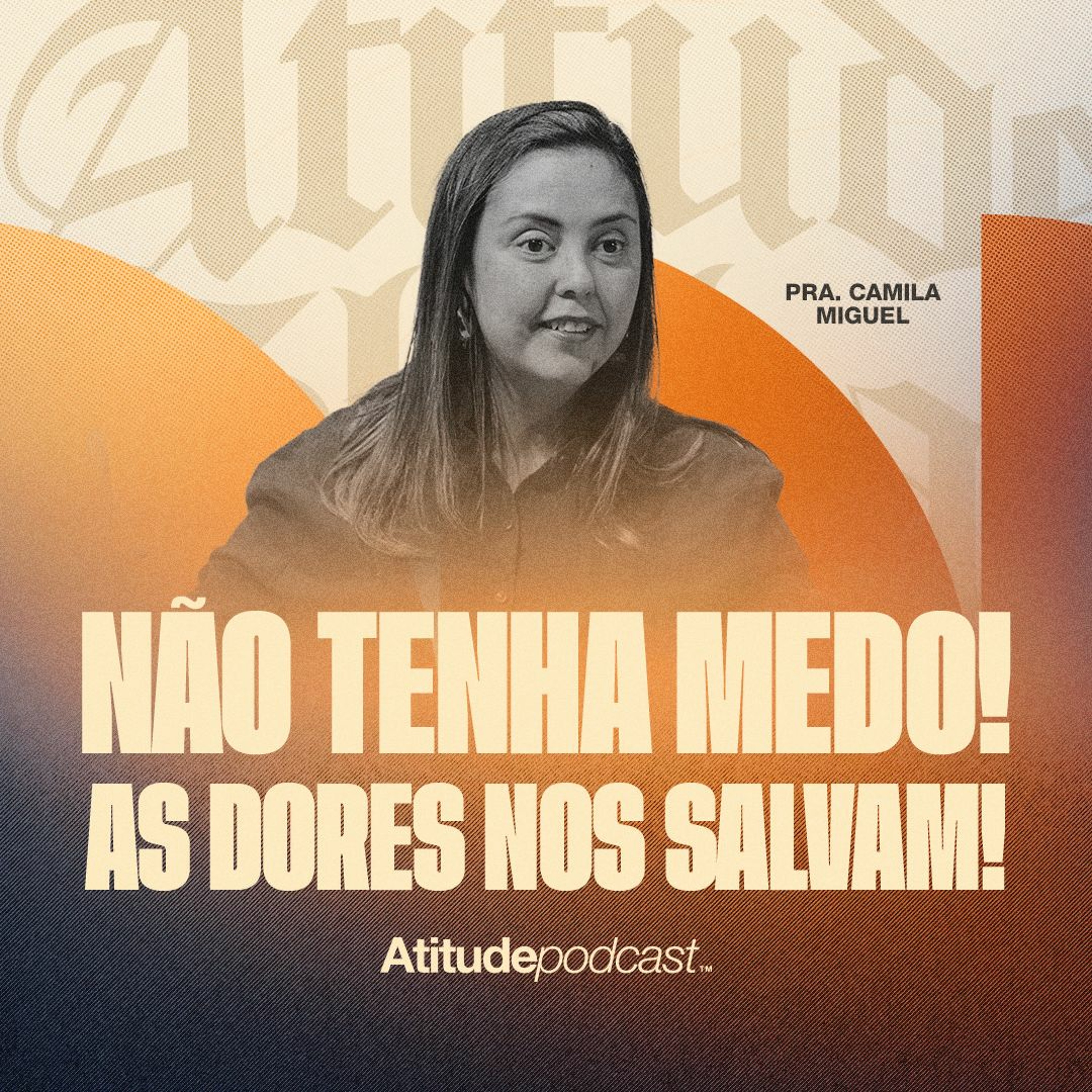 Não tenha medo! as dores nos salvam! | Pra. Camila Miguel episode artwork