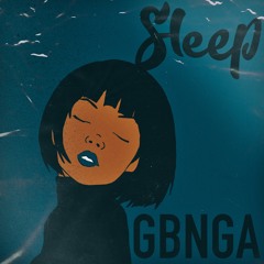 GBNGA - SLEEP (MUSIC VIDEO OUT NOW)