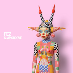 Fez - SlapGroove (Original Mix) .wav