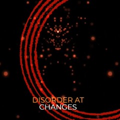 Disorder - Changes [FREE DOWNLOAD]