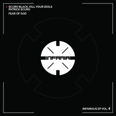 INF058 - Scuro Black, Kill Your Idols, Patrick Scuro "Fear Of God" (Preview)(Infamia)(Out Now)