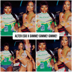 Alter Ego x Gimme! Gimme! Gimme! - Doechii x GAMPER & DADONI - Yung Maple Mix