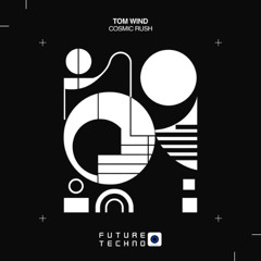 Tom Wind - Cosmic Rush [Future Techno Records]