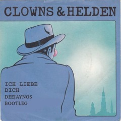Clowns & Helden - Ich Liebe Dich (DeejayNoS Bootleg)