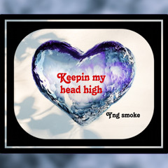 Yng smoke-keep my head high