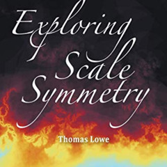[Access] EBOOK ✅ Exploring Scale Symmetry (Fractals and Dynamics in Mathematics, Scie