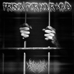 PRISON FOR YOUR MIND