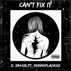 Can’t Fix It Ft. SkinnyFlackoo (prod. Husix beats)