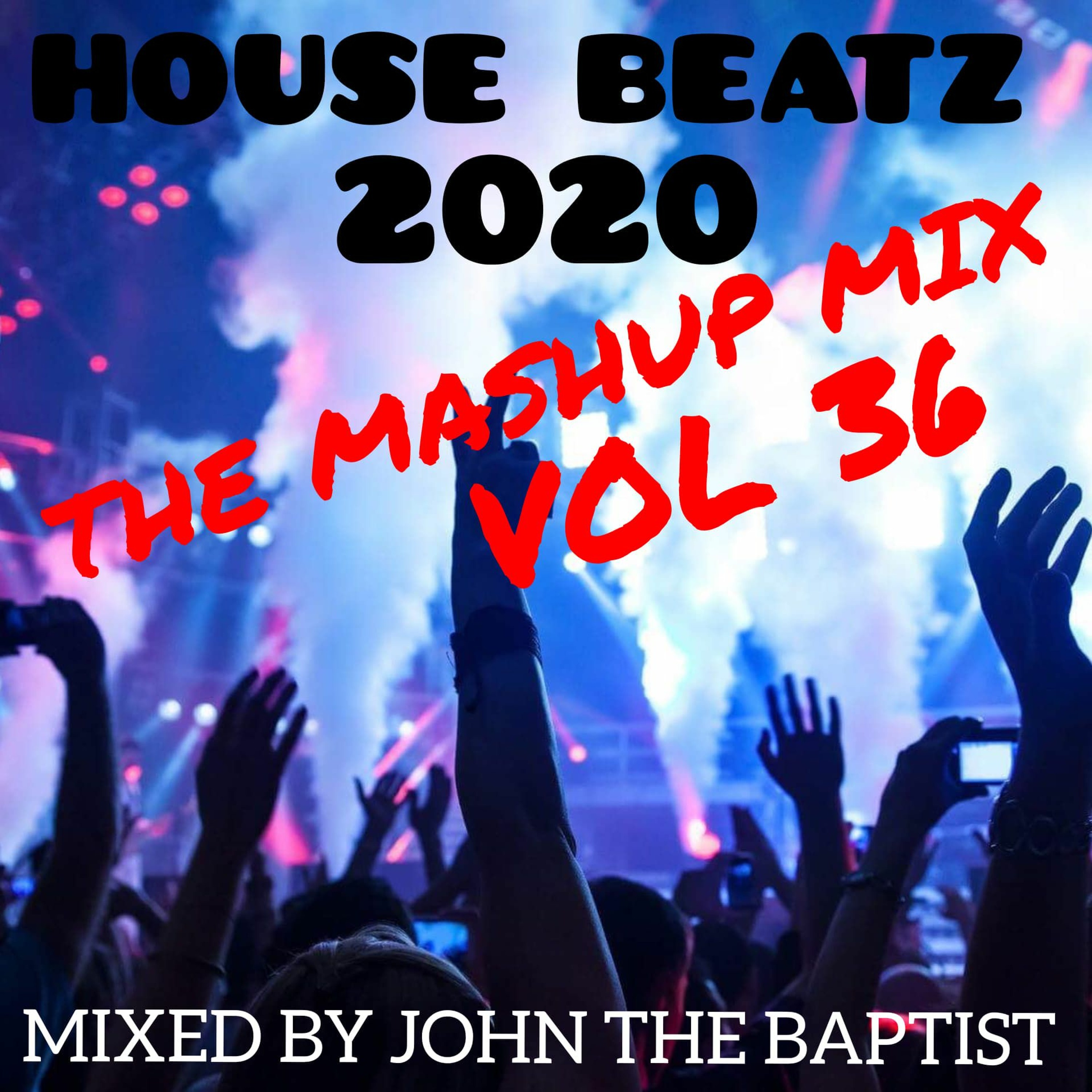 House Beatz 2020 The Mashup Mix Vol 36 Mixed By John The Baptist episode artwork