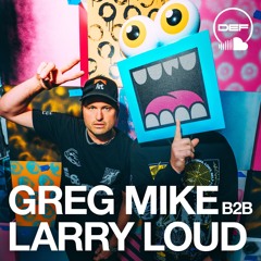 LARRY LOUD B2B GREG MIKE (LIVE) @ DEF X SOUNDCLOUD: SHOWCASE