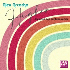 Alex Arcocha Higher (Ilya Santana High Energy Remix) [K - Effect Master]