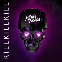 Kill The Noise (Dill Francis Remix)