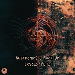 Subtronics - Fuck Up (Kvolx Flip)