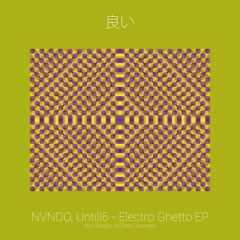 PREMIERE: NVNDO, Untill6 - Electro Ghetto [YOIDGTL014]