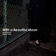 With a Beautiful Moon (Remastered)