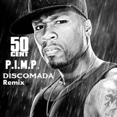 50 Cent - P.I.M.P (DISCOMADA Remix) Free Download