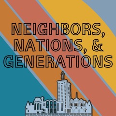 Neighbors, Nations & Generations