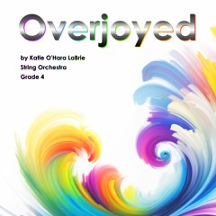 Overjoyed (Katie O'Hara LaBrie, String Orchestra, Grade 4)