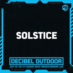 Solstice | Decibel outdoor 2025 | Saturday | Euphoric