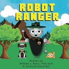 [Get] KINDLE PDF EBOOK EPUB Robot Ranger: Robot Ethics for Children by  William Barry