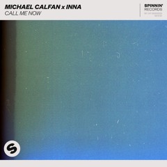 Michael Calfan x INNA - Call Me Now [OUT NOW]