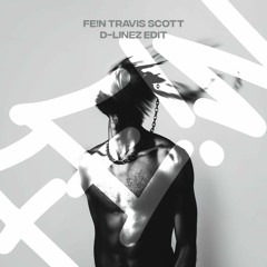 Travis Scott - FE!N  (D-LINEZ Edit) FREE DL