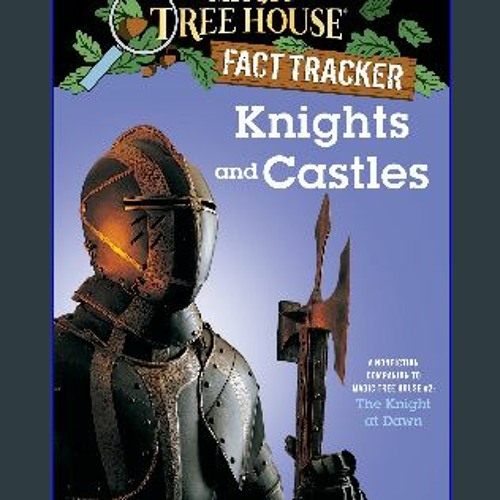 Knights and Castles: A Nonfiction Companion to Magic Tree House #2: The  Knight at Dawn (Magic Tree House (R) Fact Tracker)