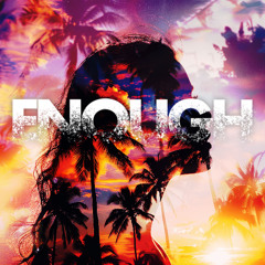 Enough | EDM | Dance