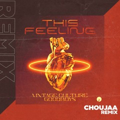 Vintage Culture & Goodboys - This Feeling (Choujaa Remix)[FREE DOWNLOAD]