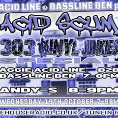 Aggie Acid Line B2B Bassline Ben, Acid Scum 303 Vinyl Junkies Special, 19.10.22