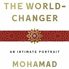 Get PDF Muhammad, the World-Changer: An Intimate Portrait by  Mohamad Jebara