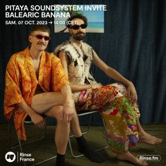 Pitaya Soundsystem invite Balearic Banana - 07 Octobre 2023