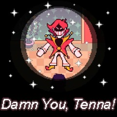 Damn You, Tenna!