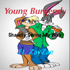 Young Burgendy - Shawty Swing My Way Ft ZayZae