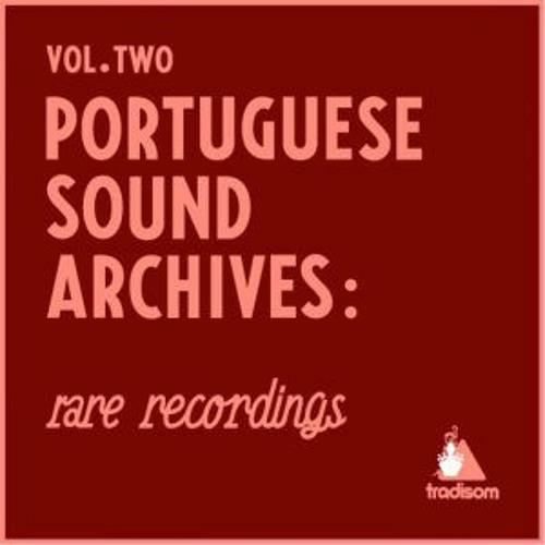 PORTUGUESE SOUND ARCHIVES: Rare Recordings Vol.2