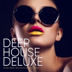 Deep House Deluxe - Elite Groovy House Mix by Marga Sol