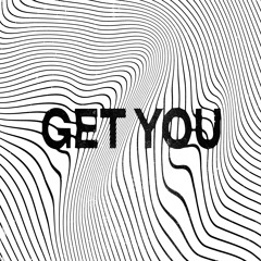 GET YOU