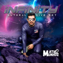 INFINITY - AUTORAL  LIVE SET - DJ MATH MUNHOZ