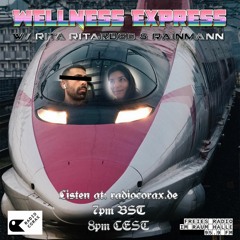 Wellness Express with Rita Ritarded / Radio Corax / 06.08.2022